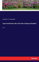 Court and Private Life in the Time of Queen Charlotte