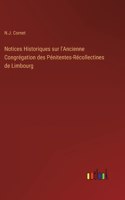 Notices Historiques sur l'Ancienne Congrégation des Pénitentes-Récollectines de Limbourg