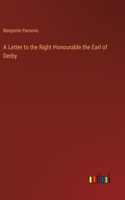 A Letter to the Right Honourable the Earl of Derby