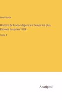 Histoire de France depuis les Temps les plus Reculés Jusqu'en 1789