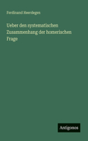 Ueber den systematischen Zusammenhang der homerischen Frage