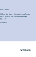 A Minor War History Compiled from a Soldier Boy's Letters to 