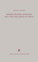 Roman Prayer Language Livy and the Aneid of Vergil