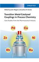 Transition Metal-Catalyzed Couplings in Process Chemistry: Case Studies from the Pharmaceutical Industry