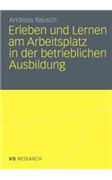 Erleben Und Lernen Am Arbeitsplatz in Der Betrieblichen Ausbildung
