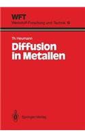 Diffusion in Metallen: Grundlagen, Theorie, Vorgänge in Reinmetallen Und Legierungen