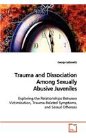 Trauma and Dissociation Among Sexually Abusive Juveniles