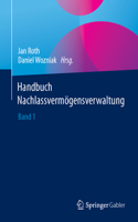 Handbuch Nachlassvermögensverwaltung: Band 1