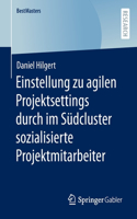 Einstellung zu agilen Projektsettings durch im Südcluster sozialisierte Projektmitarbeiter: (BestMasters)
