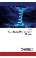 Paradoxical Problems in Physics
