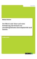 Der Blick in die Natur und seine Erwiderung. Ein Versuch zur artenübergreifenden Intersubjektivität nach Darwin