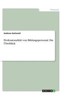 Professionalität von Bildungspersonal. Ein Überblick