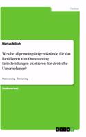 Welche allgemeingültigen Gründe für das Revidieren von Outsourcing Entscheidungen existieren für deutsche Unternehmen?: Outsourcing - Insourcing