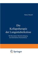 Die Kollapstherapie Der Lungentuberkulose: Mit Besonderer Berücksichtigung Des Künstlichen Pneumothorax