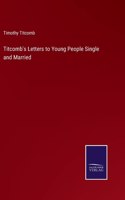 Titcomb's Letters to Young People Single and Married