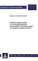 Zielplanungsprozesse in der Angebotspolitik industrieller Unternehmungen in Investitionsguetermaerkten