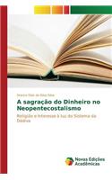 A sagração do Dinheiro no Neopentecostalismo: (Portuguese)