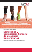 Somatotipo y Composición Corporal de Velocistas Universitarios