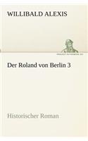 Roland von Berlin 3: Historischer Roman