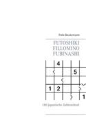 Futoshiki Fillomino Fubinashi: 180 japanische Zahlenrätsel(German)