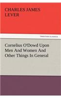 Cornelius O'Dowd Upon Men and Women and Other Things in General