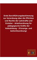 Erste Durchführungsbestimmung zur Verordnung über die Pflichten und Rechte der Lehrkräfte und Erzieher - Arbeitsordnung für pädagogische Kräfte der Volksbildung - (Fürsorge- und Aufsichtsordnung)