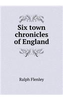 Six Town Chronicles of England