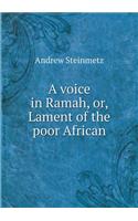 A voice in Ramah, or, Lament of the poor African: (English)