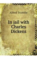 In Jail with Charles Dickens