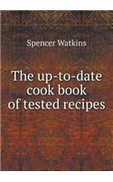 The up-to-date cook book of tested recipes