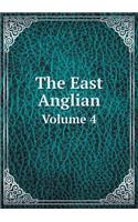 The East Anglian Volume 4