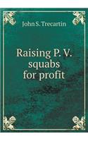 Raising P. V. Squabs for Profit