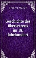 GESCHICHTE DES  BERSETZENS IM 18. JAHRH