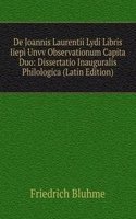 De Joannis Laurentii Lydi Libris Iiepi Unvv Observationum Capita Duo: Dissertatio Inauguralis Philologica (Latin Edition)