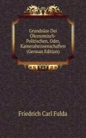 Grundsaze Der Okonomisch-Politischen, Oder, Kameralwissenschaften (German Edition)