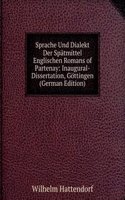 Sprache Und Dialekt Der Spatmittel Englischen Romans of Partenay: Inaugural-Dissertation, Gottingen (German Edition)