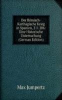 Der Romisch-Karthagische Krieg in Spanien, 211 206: Eine Historische Untersuchung (German Edition)