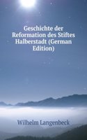 Geschichte der Reformation des Stiftes Halberstadt (German Edition)