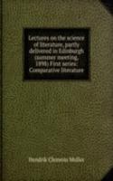 Lectures on the science of literature partly delivered in Edinburgh summer meeting, 1898