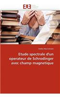 Etude Spectrale d''un Operateur de Schrodinger Avec Champ Magnetique