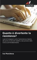 Quanto è divertente la resistenza?