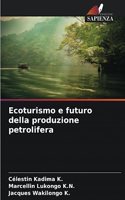 Ecoturismo e futuro della produzione petrolifera