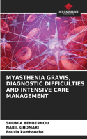 Myasthenia Gravis, Diagnostic Difficulties and Intensive Care Management