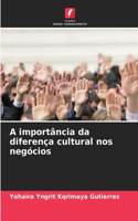 A importância da diferença cultural nos negócios