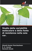 Studio della variabilità molecolare e della fonte di resistenza nella soia var.