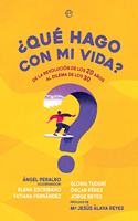 Â¿Que hago con mi vida?: De la revolucion de los 20 anos al dilema de los 30