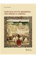 Toscana In Eta Moderna Tra Medici E Lorena