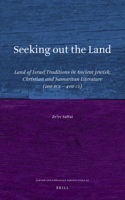 Seeking Out the Land: Land of Israel Traditions in Ancient Jewish, Christian and Samaritan Literature (200 Bce - 400 Ce)