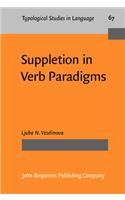 Suppletion in Verb Paradigms: Bits and pieces of the puzzle(67 Typological Studies in Language)