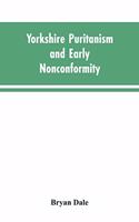 Yorkshire Puritanism and Early Nonconformity